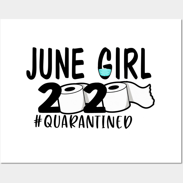 Funny June Girl 2020 Quarantined Birthday Gift Wall Art by ThuyNga